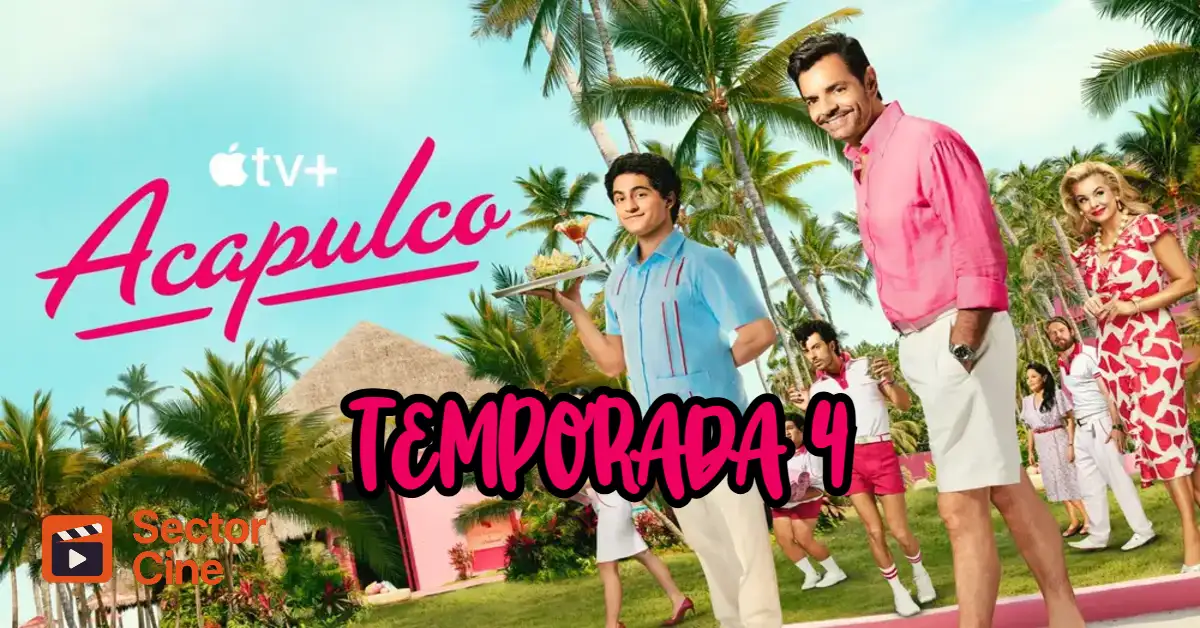 Acapulco Temporada 4 estreno, fecha y donde verla