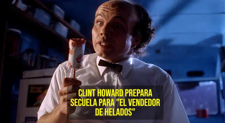 Clint Howard prepara secuela para el vendedor de helados