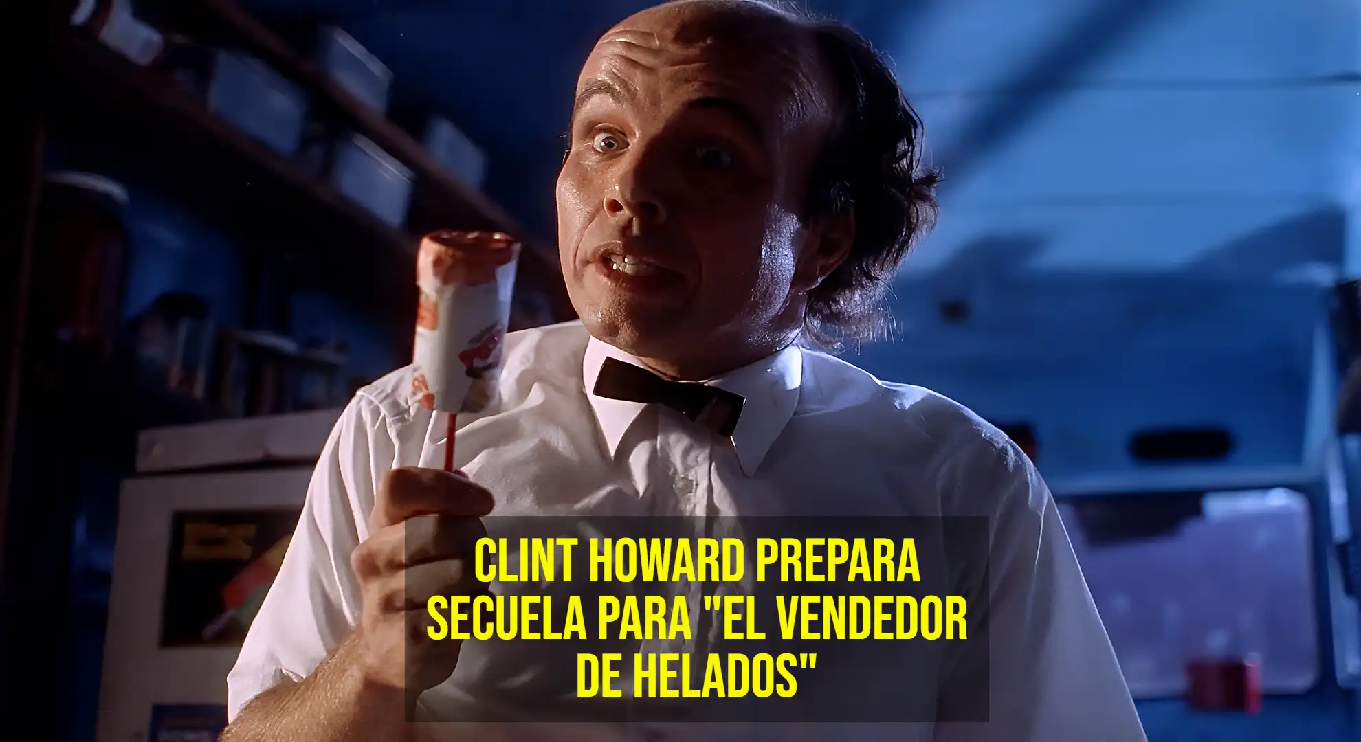 Clint Howard prepara secuela para el vendedor de helados