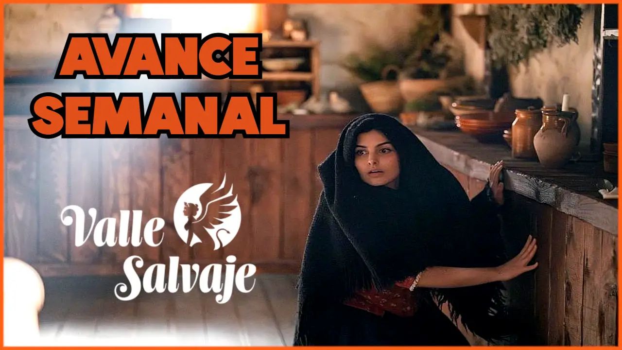 Avance semanal valle salvaje 6 al 10 de abril 2026