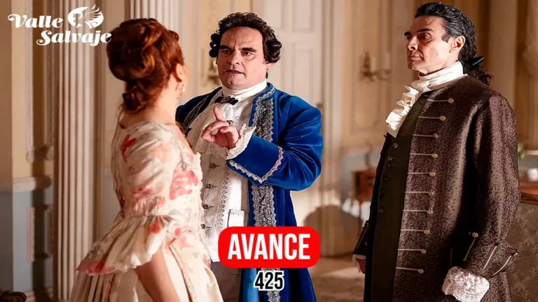 Avance del capítulo 425 del jueves 28 de mayo ¿Qué va a pasar hoy en Valle Salvaje?